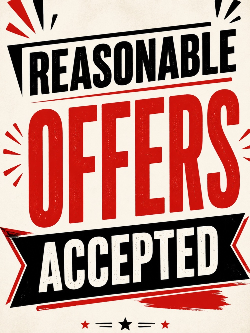 I accept all REASONABLE offers